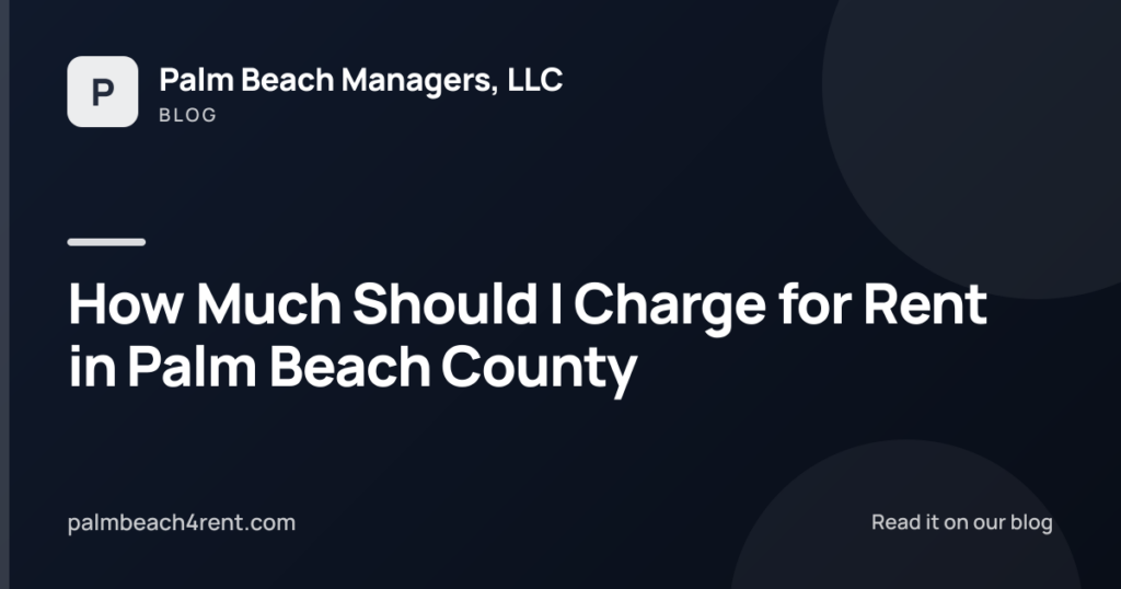 How Much Should I Charge for Rent in Palm Beach County